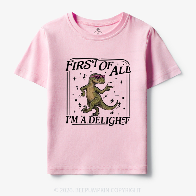 First of All I'm a Delight Funny Dinosaur Toddler&Kid's Tees
