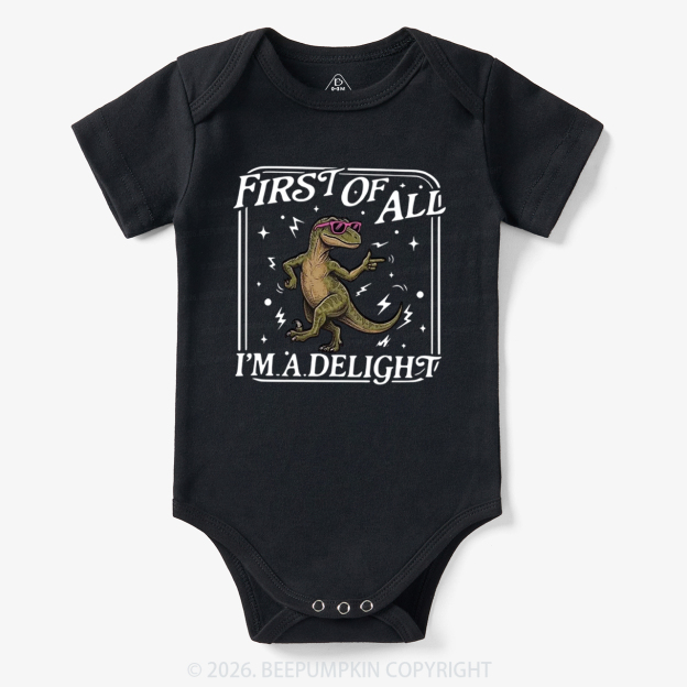 First of All I'm a Delight Funny Dinosaur Bodysuit