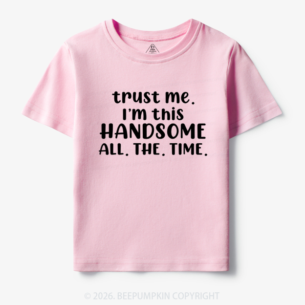 Funny Trust Me I'm This Handsome Toddler&Kid's Tees