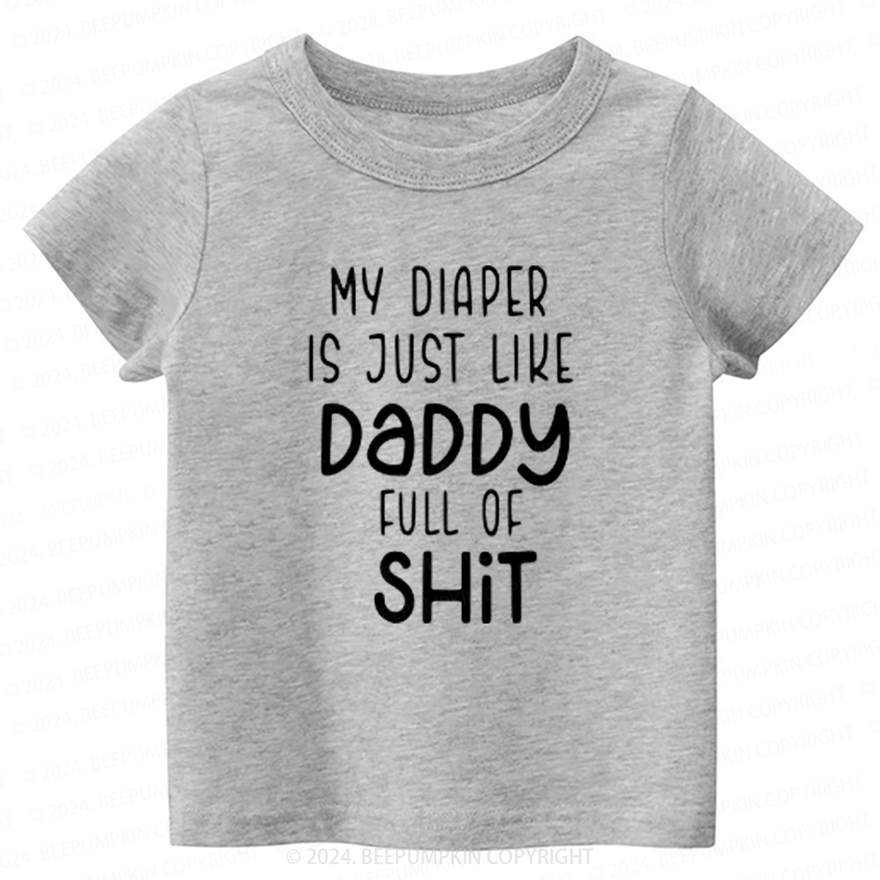 Funny My Diaper Is Like My Daddy Toddler&Kids Tees 7