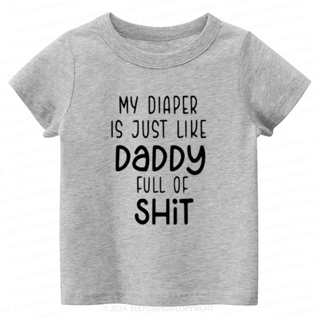 Funny My Diaper Is Like My Daddy Toddler&Kids Tees 7