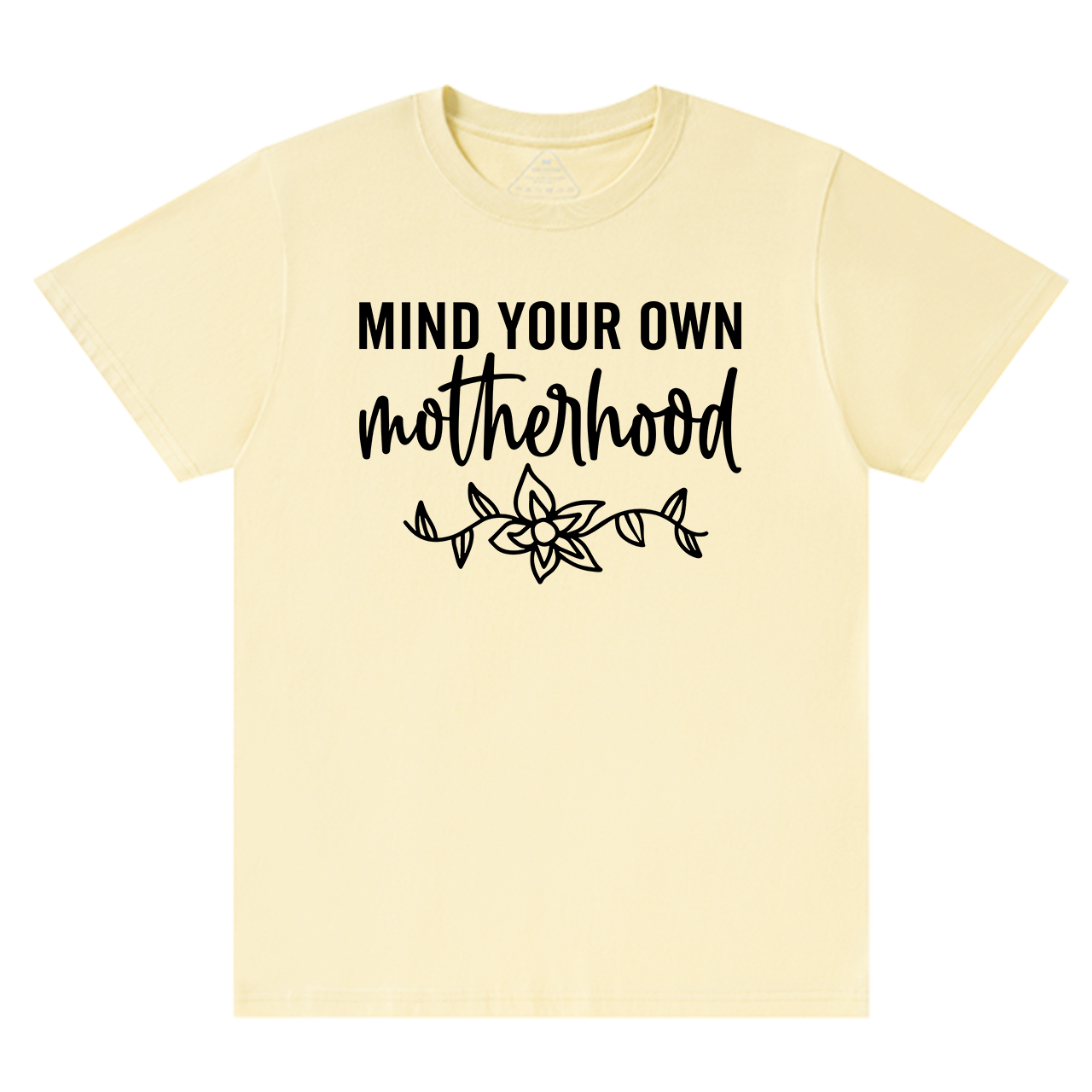 Mind Your Own Motherhood T-Shirt For Mama