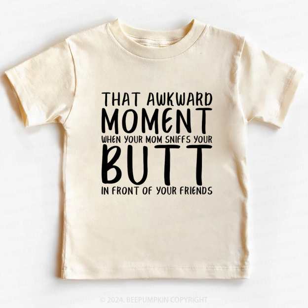 That Awkward Moment When Your Mom Toddler&Kids Tees 7