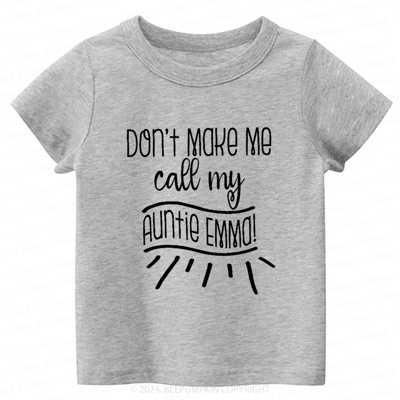 Don't Make Me Call My Auntie Toddler&Kids Tees 