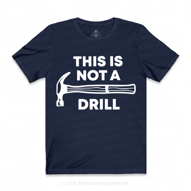 This Is Not A Drill Funny Dad and me Dad T-Shirt