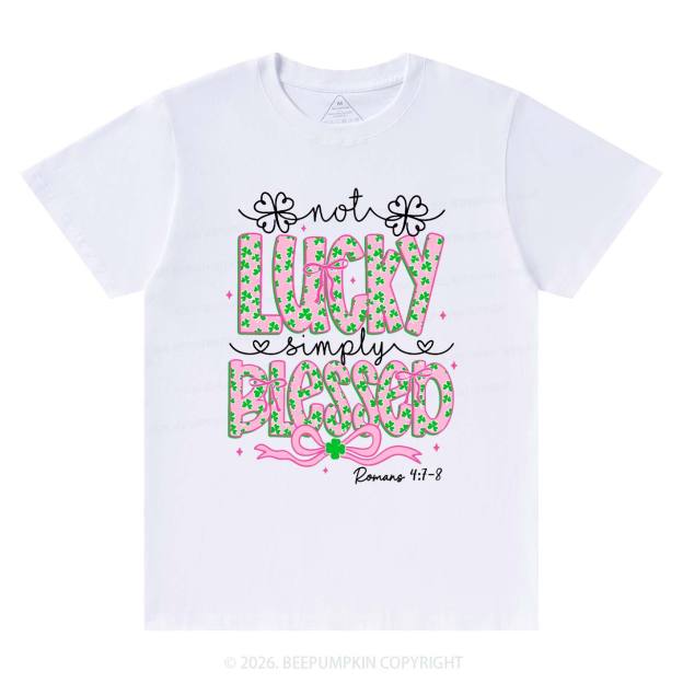 Not Lucky Simply Blessed St Patrick's Day T-Shirts Beepumpkin