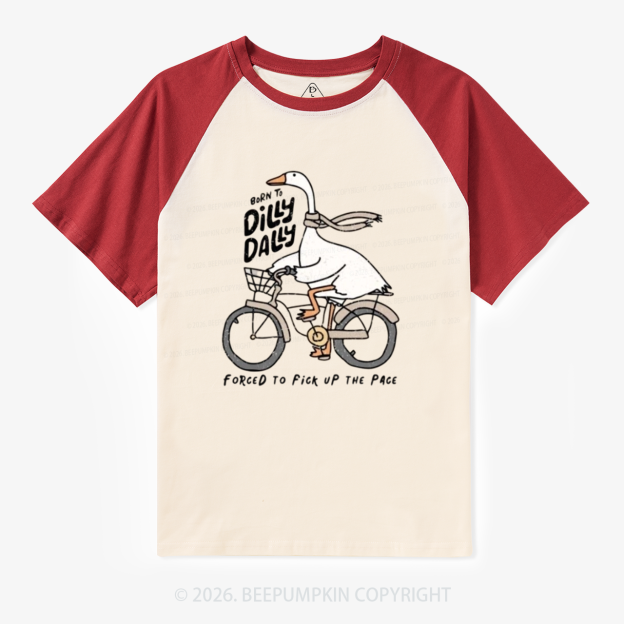 Born To Dilly Dally Forced To Fick UP THE PACE Retro Raglan T-Shirt