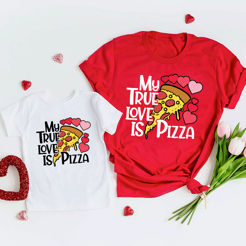 My True Love Is Pizza Valentine Family Matching Shirts