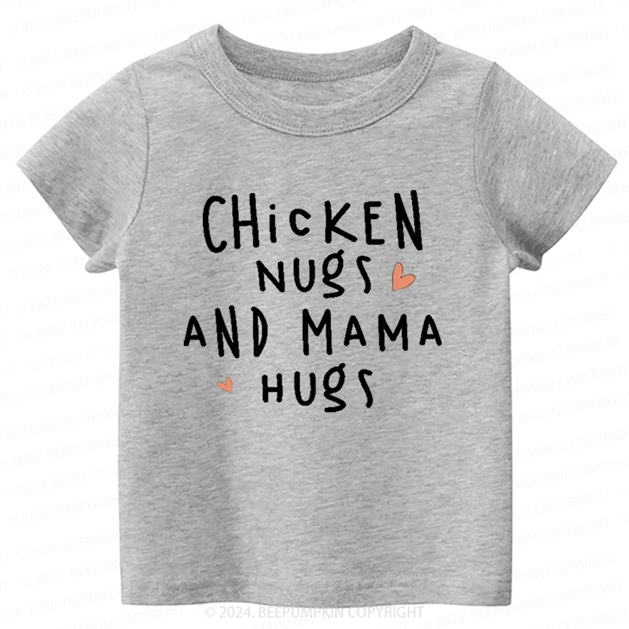 Chicken Nugs And Mama Hugs Toddler&Kids Tees