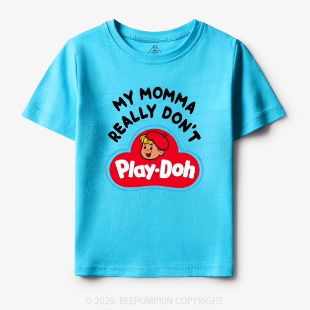 My Momma Really Don't Play-Doh Kids T-Shirt Beepumpkin