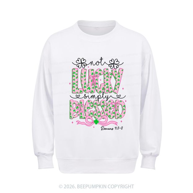 Not Lucky Simply Blessed St Patrick's Day Aldult Sweatshirt