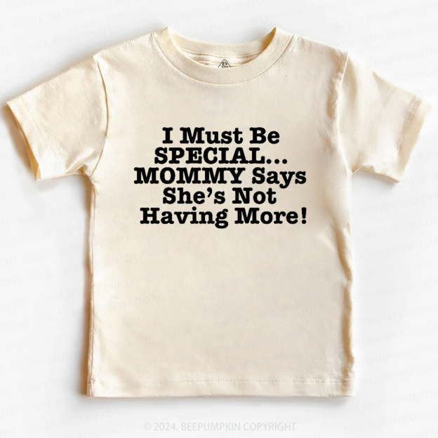 I Must Be Special Toddler&Kids Tees 7