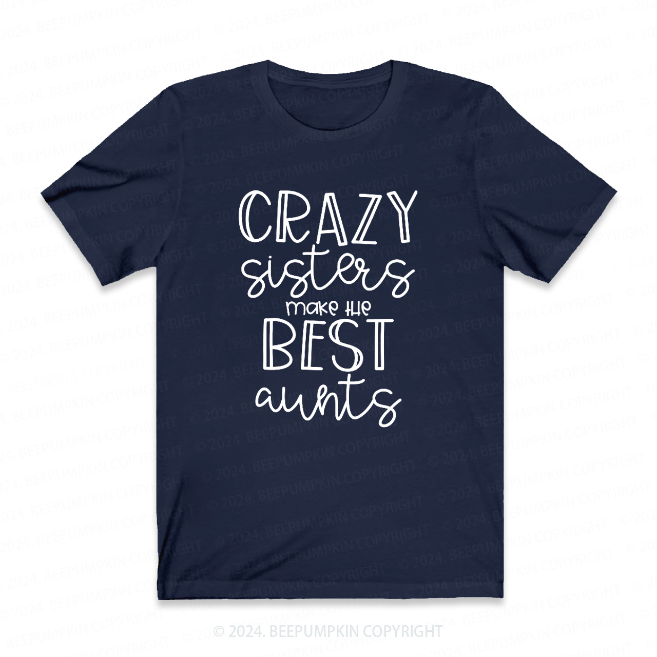 Crazy Sisters Make The Best Aunts Auntie Shirt