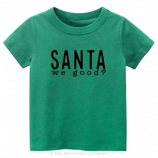 Santa WE GOOD Christmas Kids Tees Beepumpkin