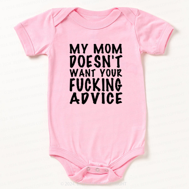 Mom Doesn't Want Your Advice Bodysuit For Baby 7