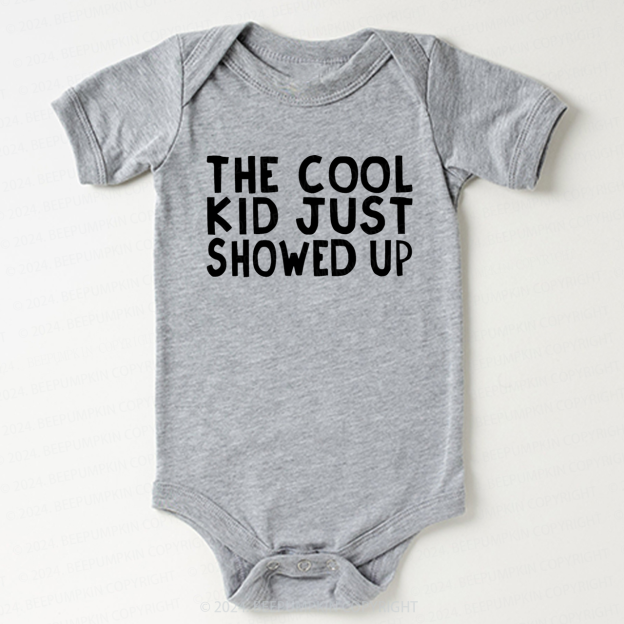 The Cool Kid Just Showed Up Bodysuit For Baby 7