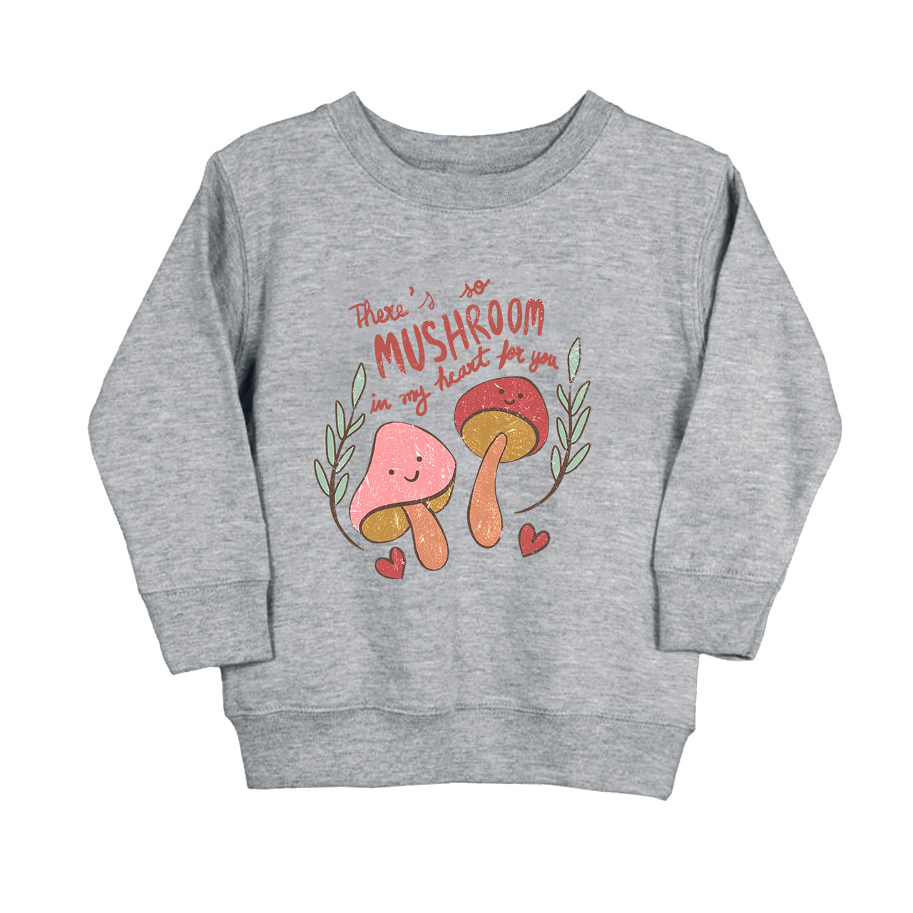 There's No Mushroom In My Heart For You Kids Sweatshirt