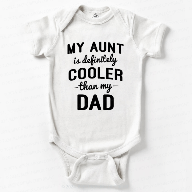 Funny My Aunt Is Definitely Cooler Than My Dad Baby Bodysuit 7