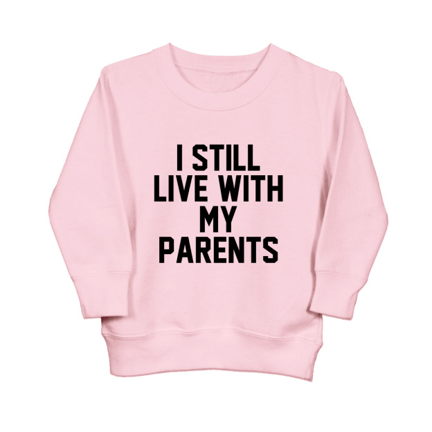 I Still Live With My Parents Kids Sweatshirt