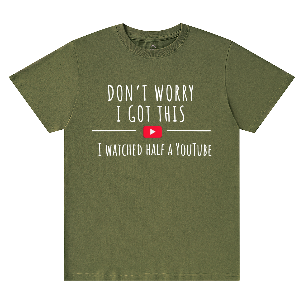Don't Worry I Got This I Watched A YouTube Video Dad T-shirt