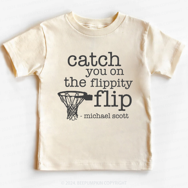 Catch You On The Flippity Toddler&Kids Tees