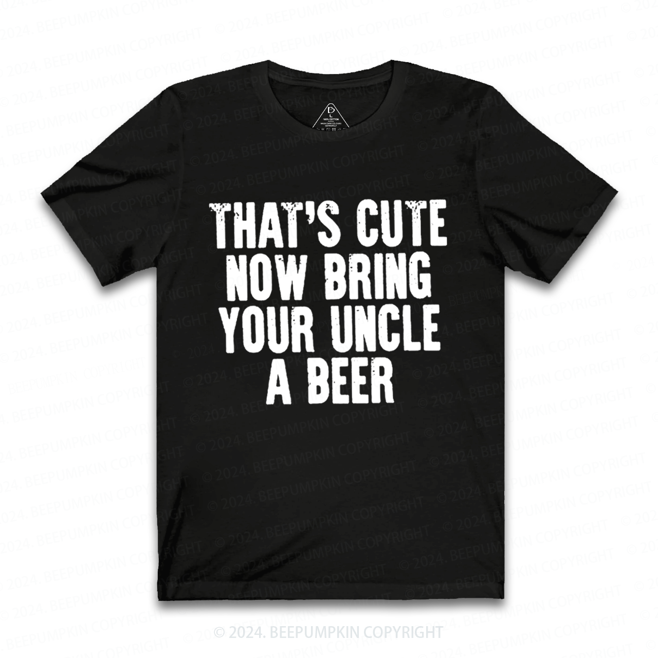 That's Cute Now Bring Your Uncle A Beer Uncle Shirt