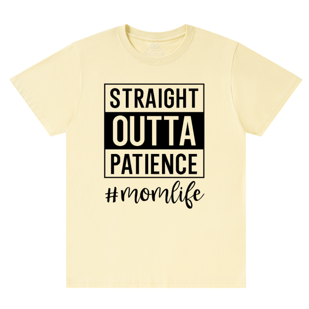 Straight Outta Patience T-Shirt For Mama