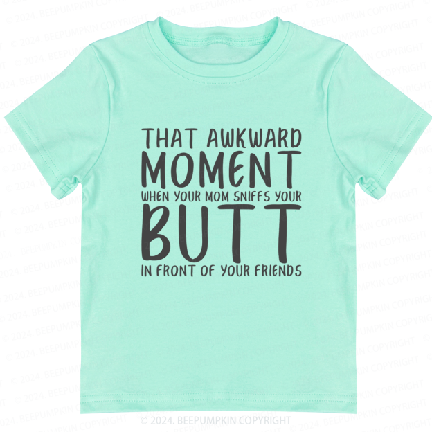 That Awkward Moment When Your Mom Toddler&Kids Tees 7