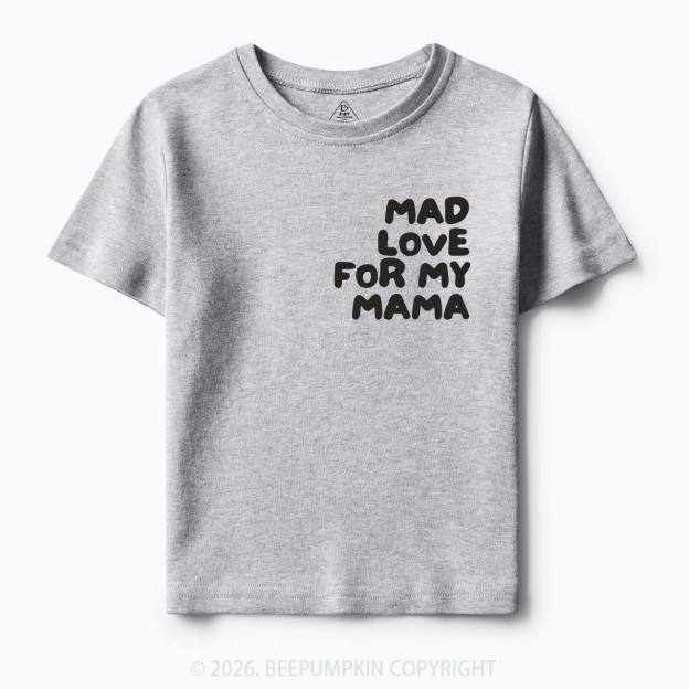Mad Love For My Mama Toddler&Kid's Tees