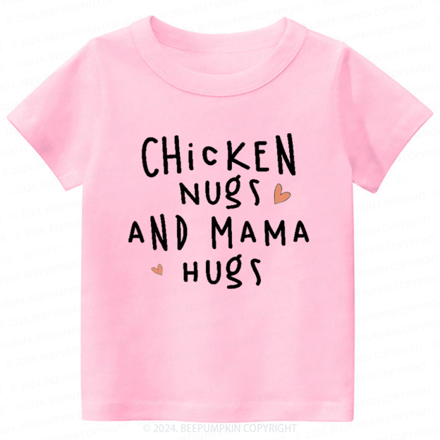 Chicken Nugs And Mama Hugs Toddler&Kids Tees