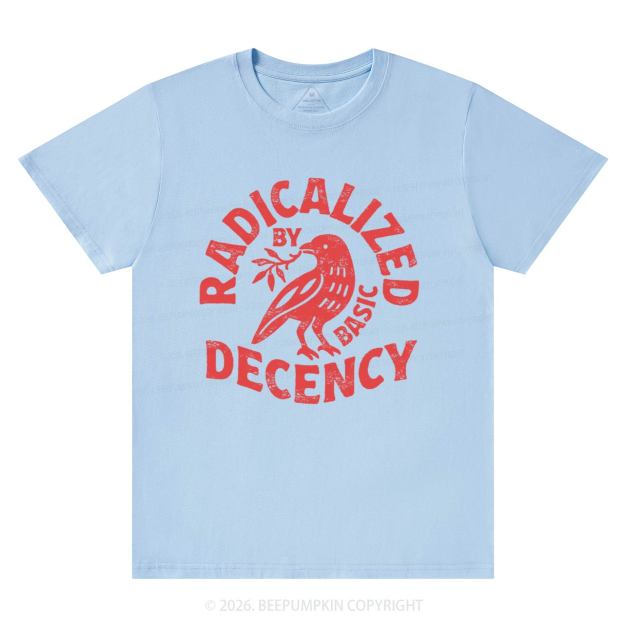 Radicalized By Basic Decency T-Shirts Beepumpkin