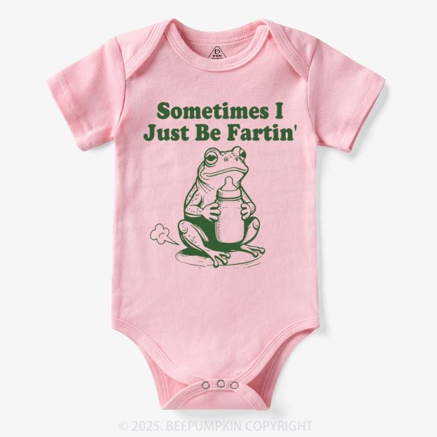 Fart Joke Sometimes I Just Be Fartin Bodysuit Beepumpkin 7