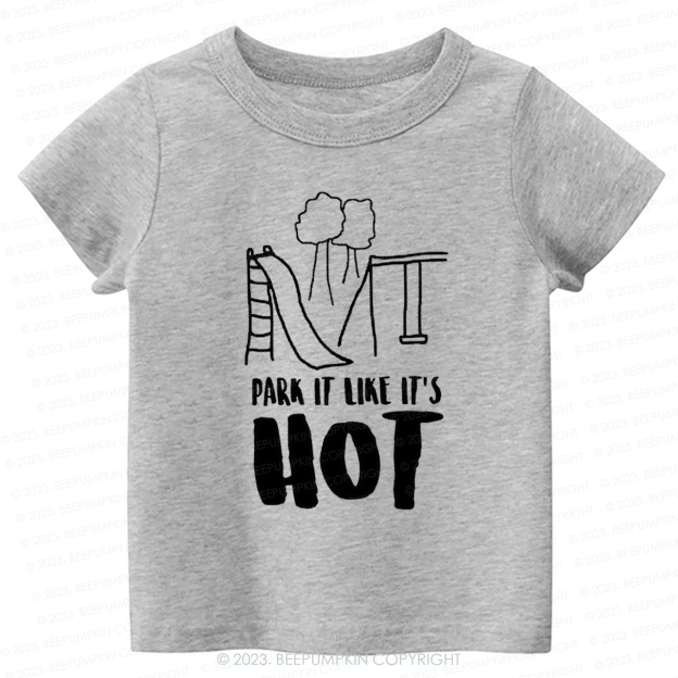 Park It Like Its Hot -Toddler Tees