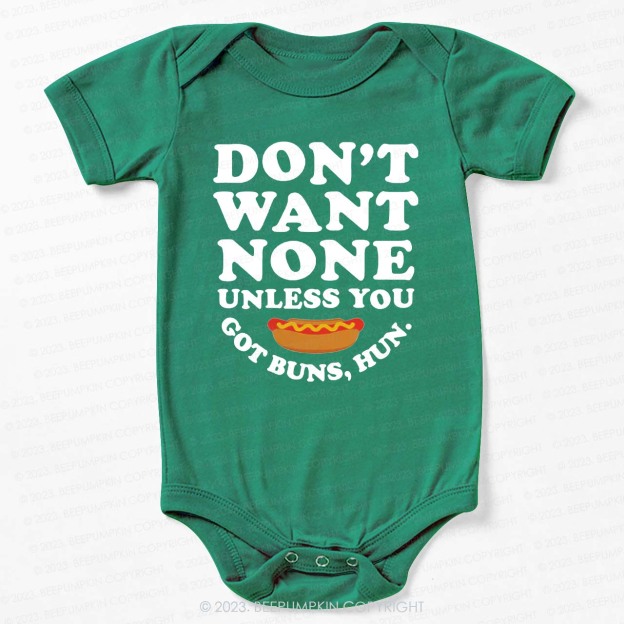 Don't Want None Got Buns Hun Bodysuit For Baby