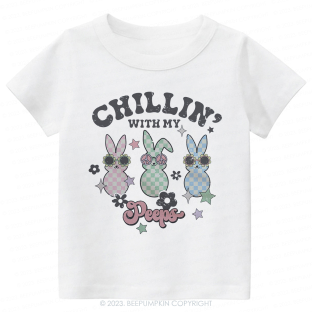 Chillin' with My Peeps -Toddler Tees