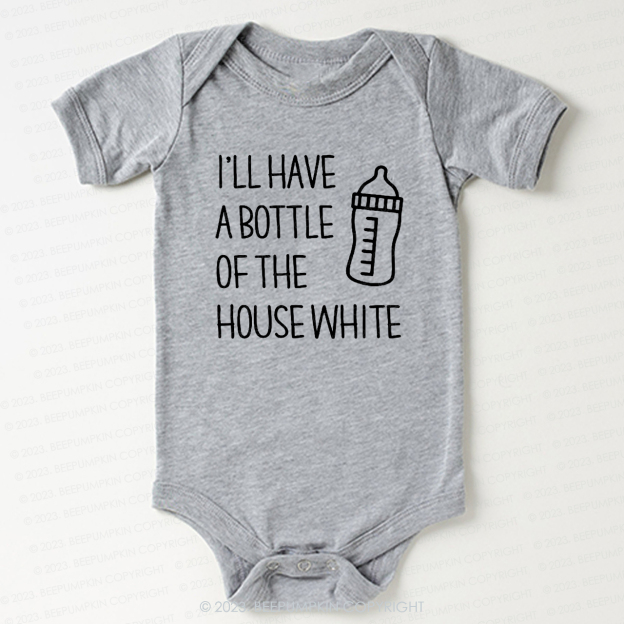 I'll Have A Bootle Of House White Bodysuit For Baby