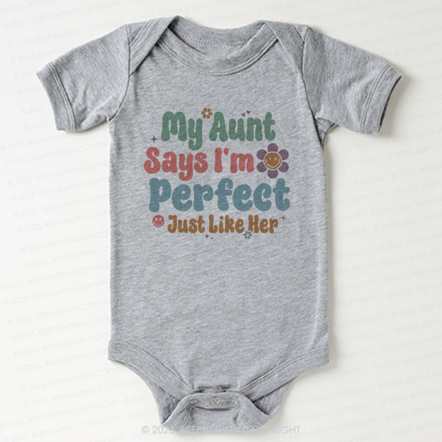 My Aunt Says I'm Perfect Just Like Her Bodysuit For Baby