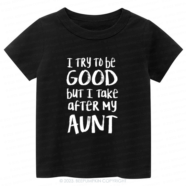 I Take After My Aunt -Toddler Tees