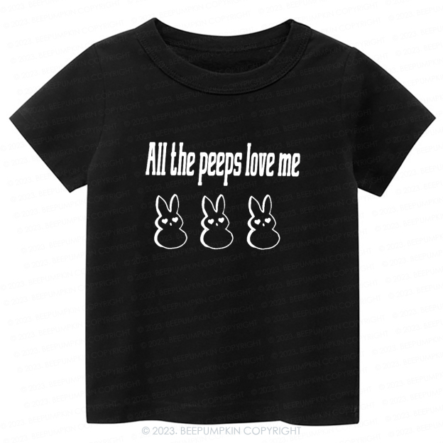 All the Peeps Love Me Easter -Toddler Tees