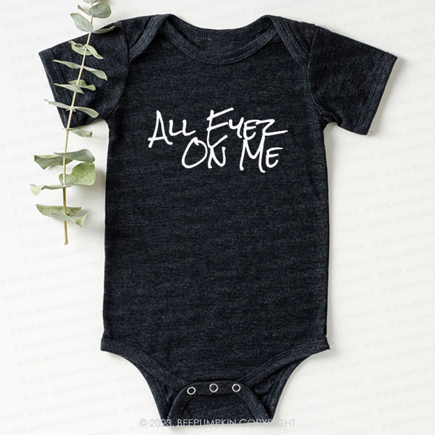 All Eyez On Me Bodysuit For Baby