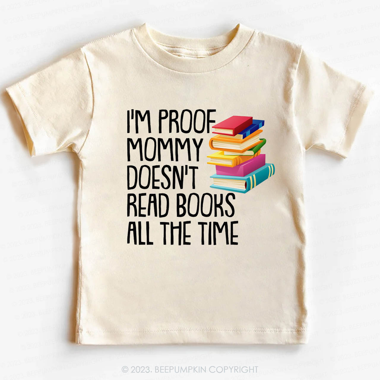 I'm Proof Mommy Doesn't Read Books Kids Shirt