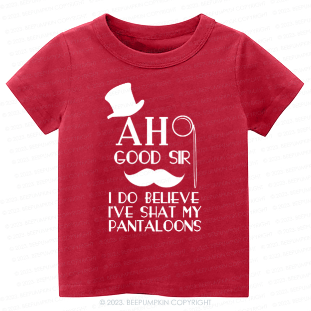 Ah Good Sir I've Shat My Pantaloons Kids Shirt