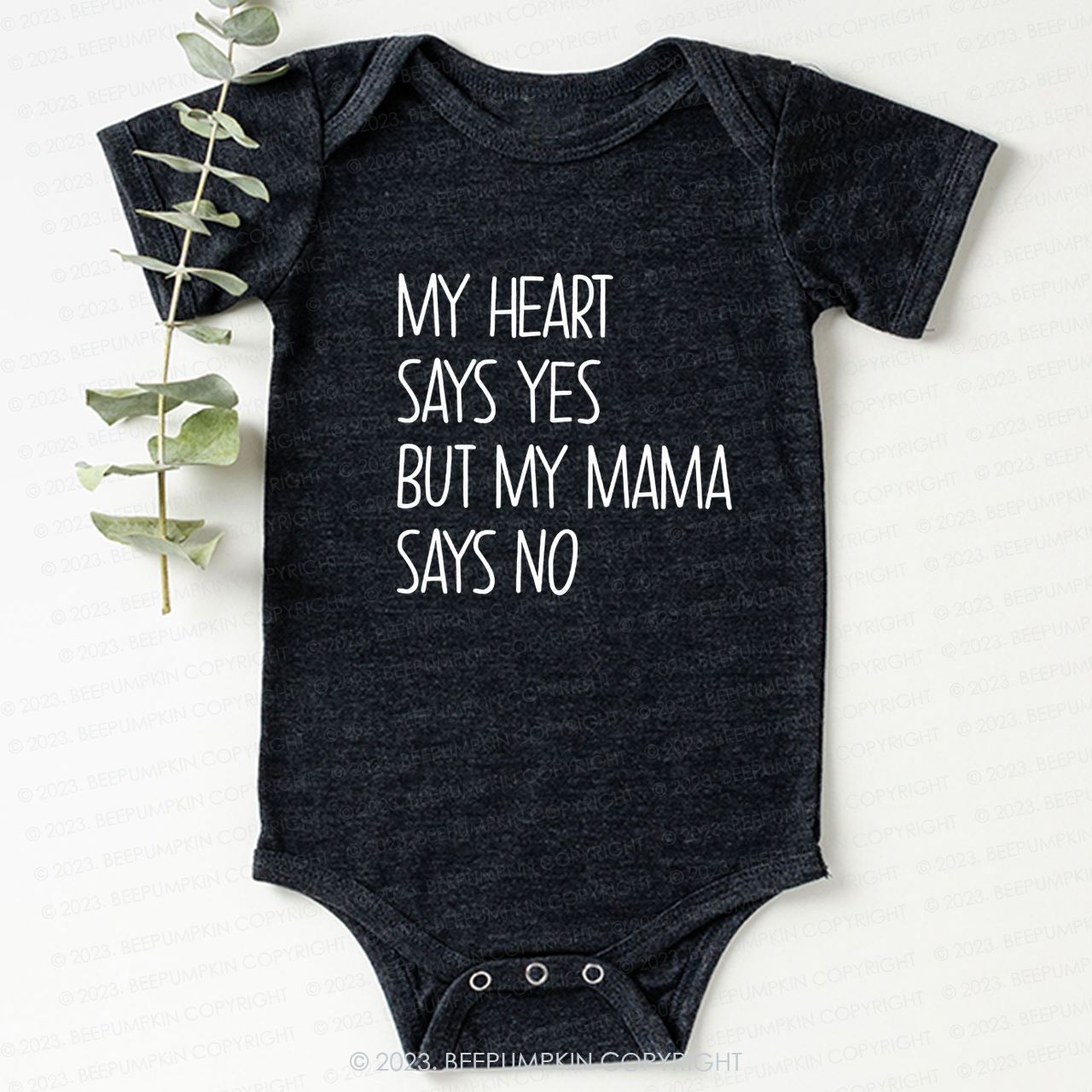 My Heart Says Yes But My Mama Says No Bodysuit For Baby 7