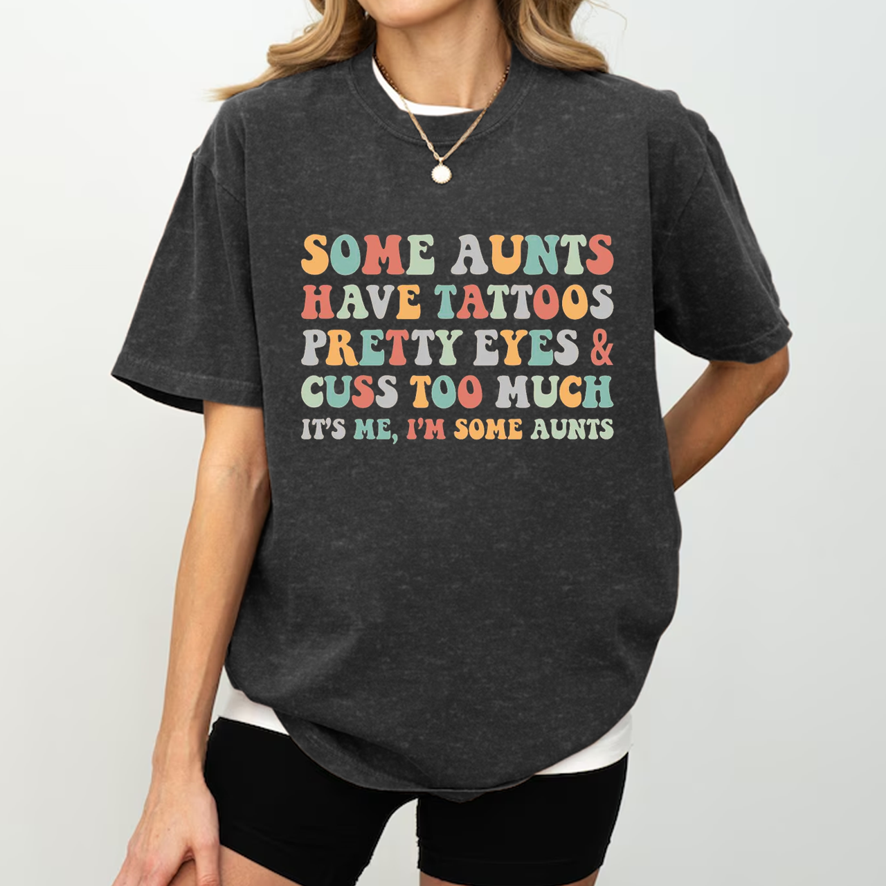 Some Aunt Have Tattoos Washed T-Shirts 