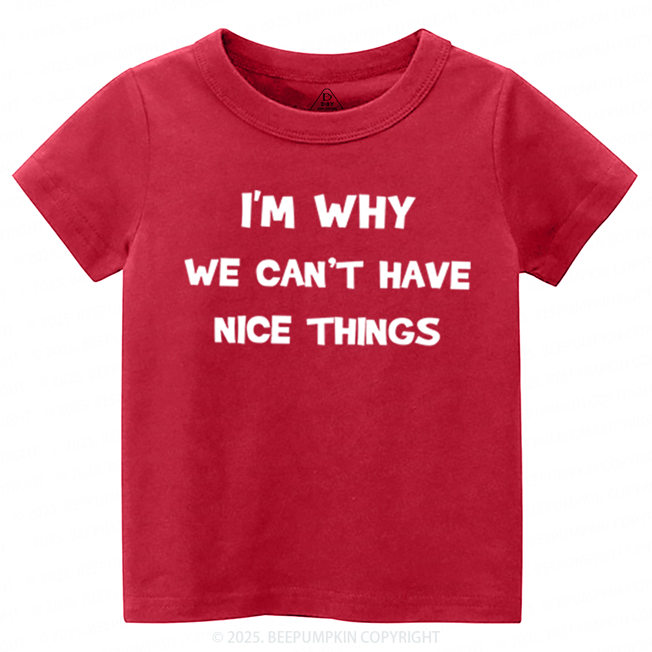 I'm Why We Can't Have Nice Things Toddler&Kid's Tees Beepumpkin