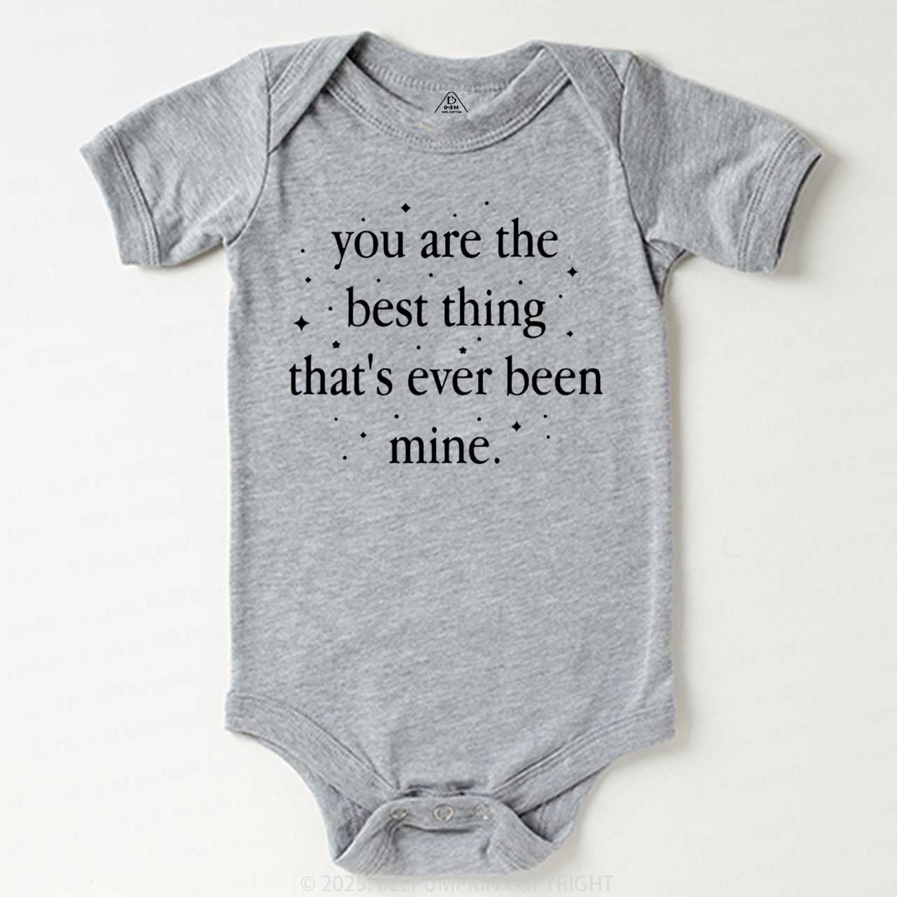 You Are The Best Thing That's Ever Been Mine Bodysuit Beepumpkin