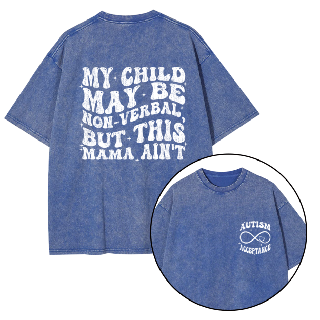 My Child May Be Non-Verbal But This Mama Ain’t Washed T-Shirts