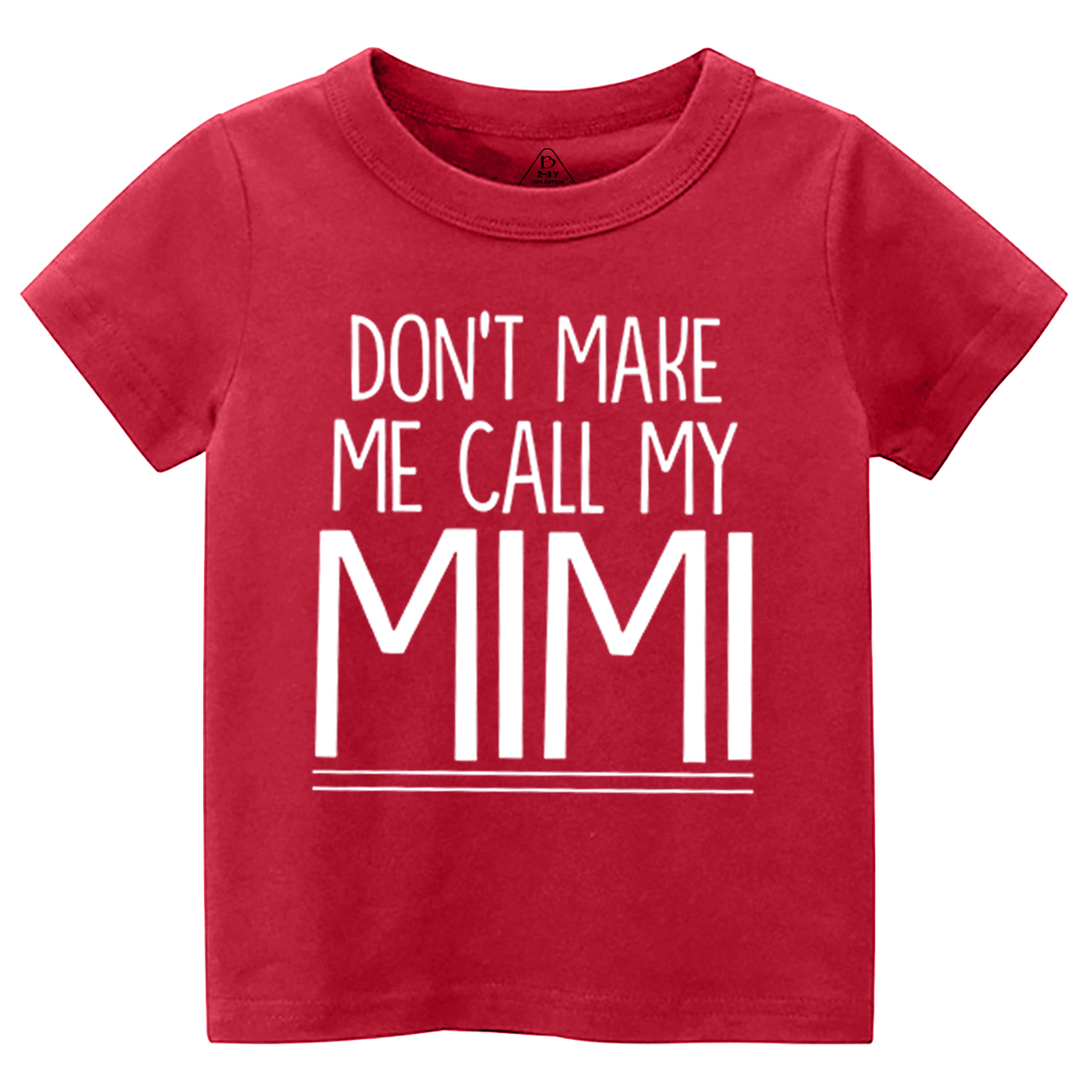 Don't Make Me Call My Mimi Toddler&Kid's Tees Beepumpkin