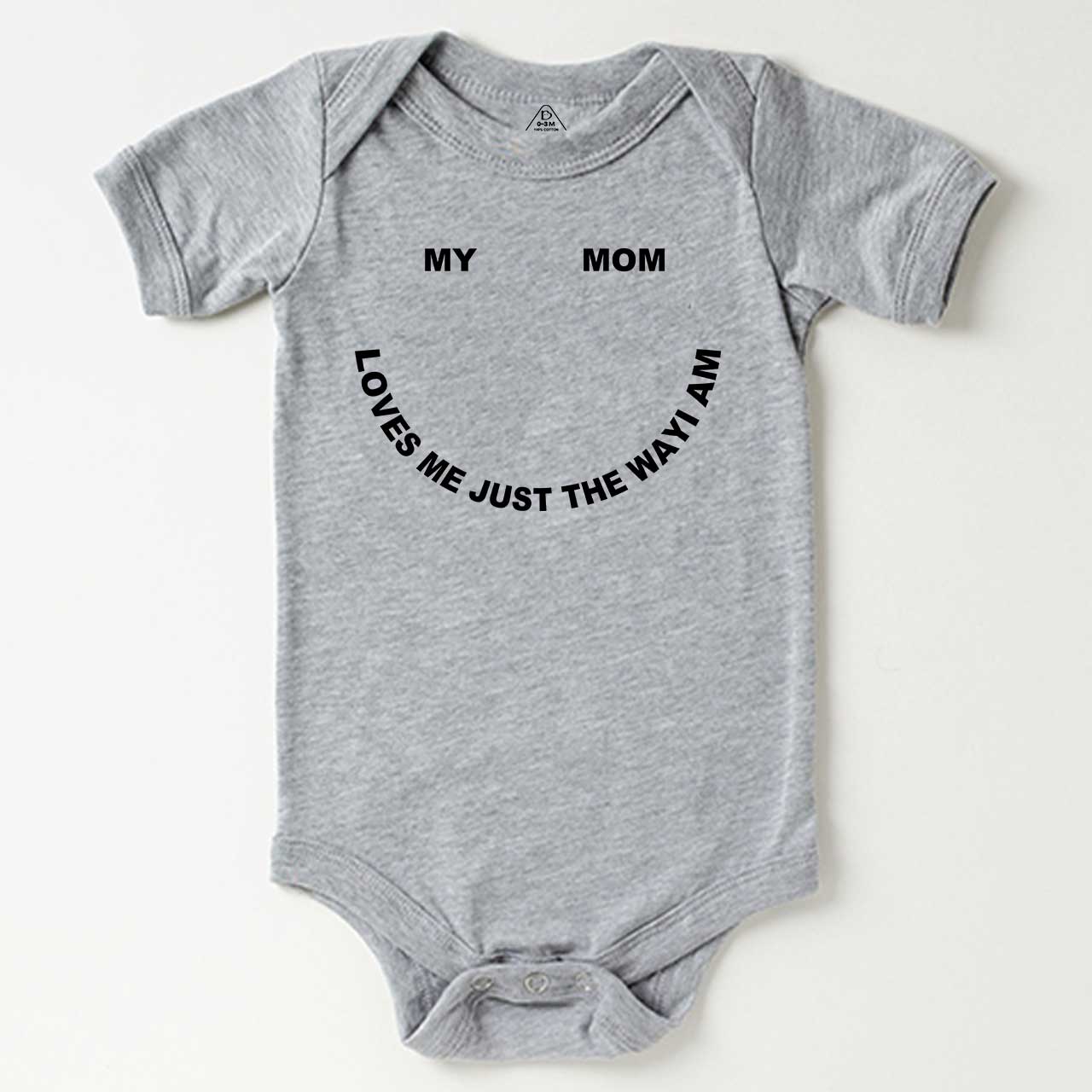 My Mom Loves Me Just The Way I Am Bodysuit Beepumpkin