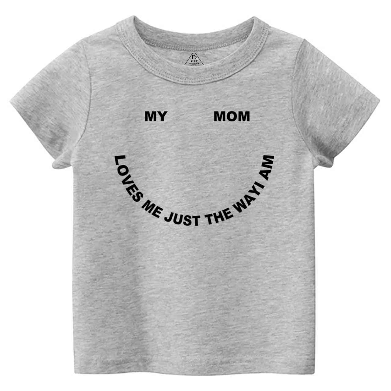 My Mom Loves Me Just The Way I Am Toddler&Kid's Tees Beepumpkin